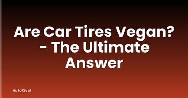 Are car tires vegan?