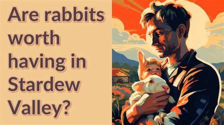 Are rabbits worth it in Stardew?