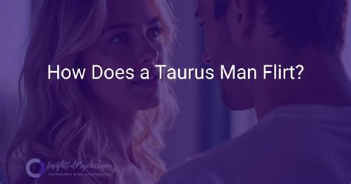 Are Taurus flirts?