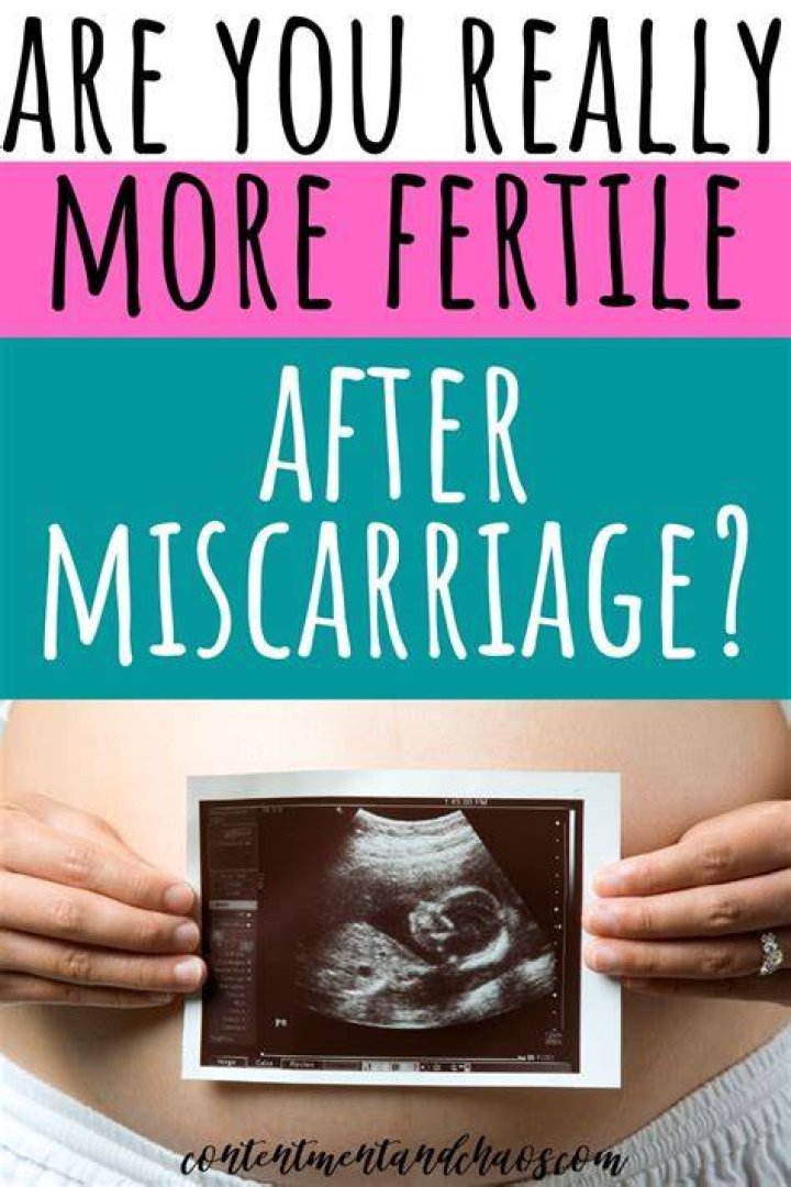 Are you really more fertile after a miscarriage?
