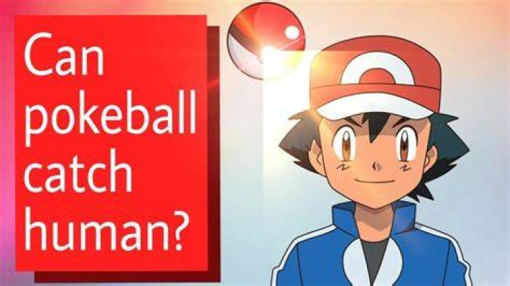 Can humans be caught in Pokeballs?