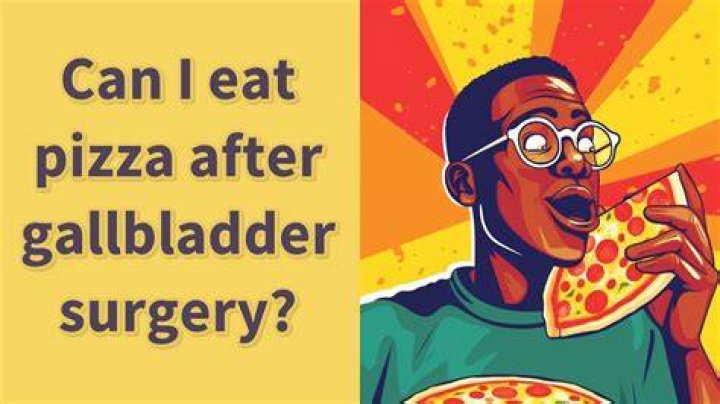 Can I eat pizza after gallbladder surgery?