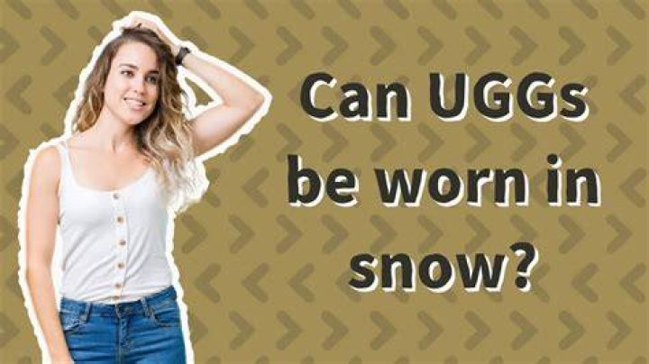 Can Uggs be worn in snow?