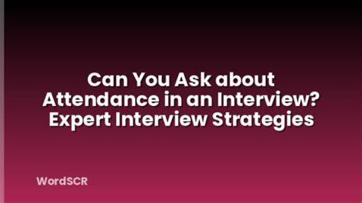 Can you ask about attendance in an interview?