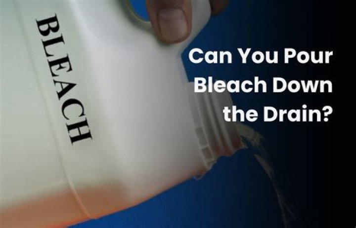 Can you pour bleach down the drain?