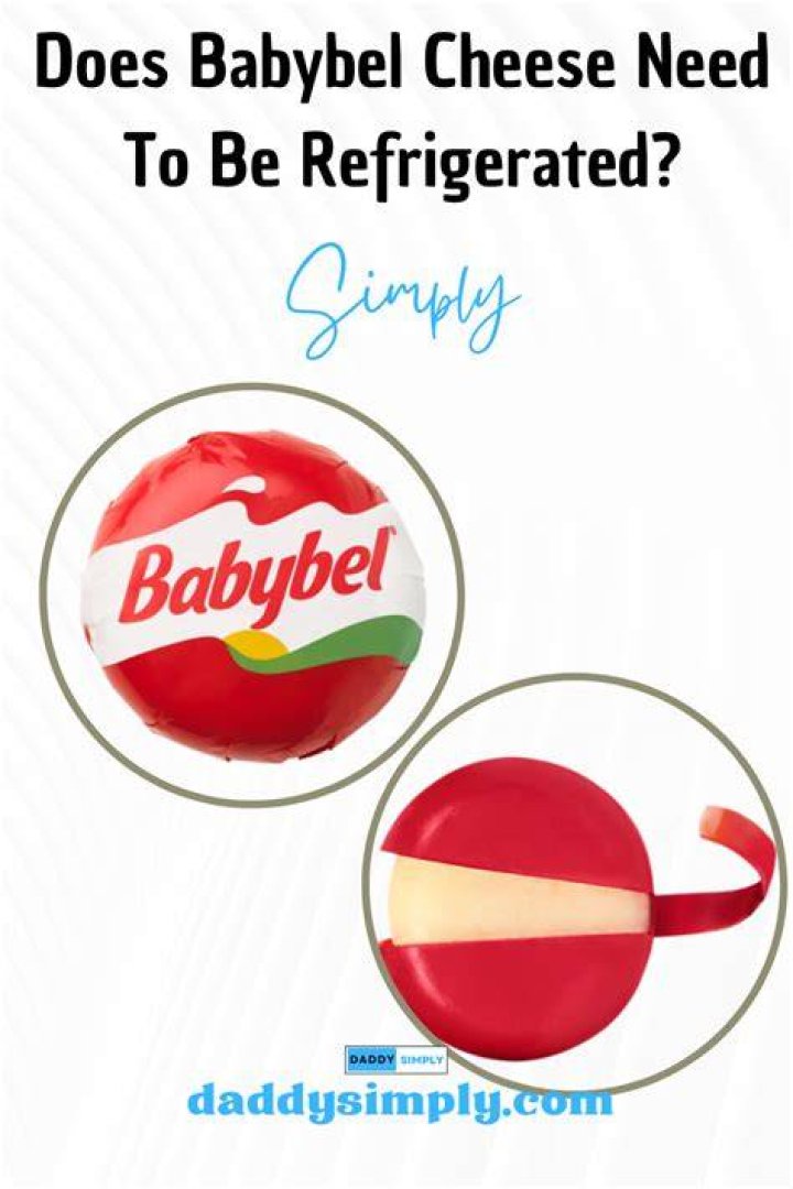 Do babybel need to be refrigerated?