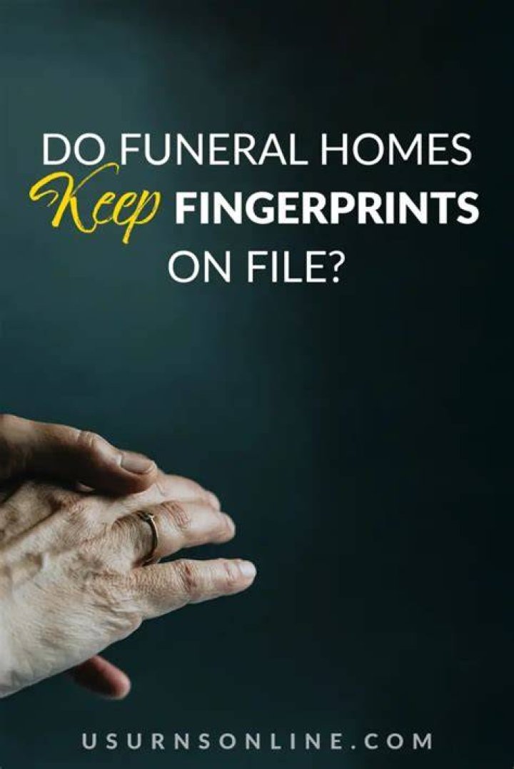 Do funeral homes take fingerprints UK?