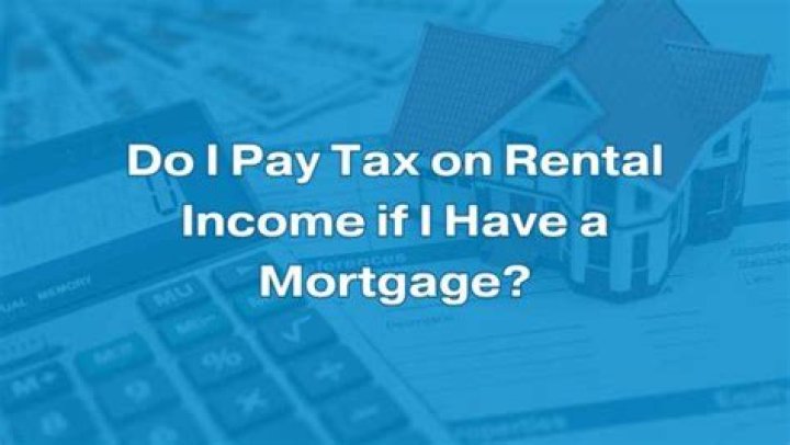 Do I pay tax on rental income if I have a mortgage?