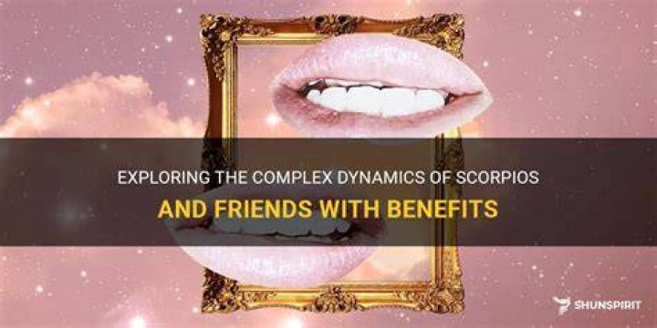 Do Scorpios do friends with benefits?