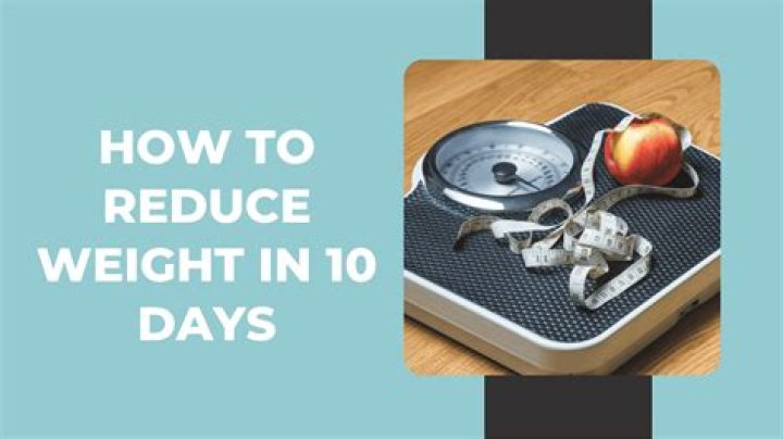 How can I lose weight in 10 days?