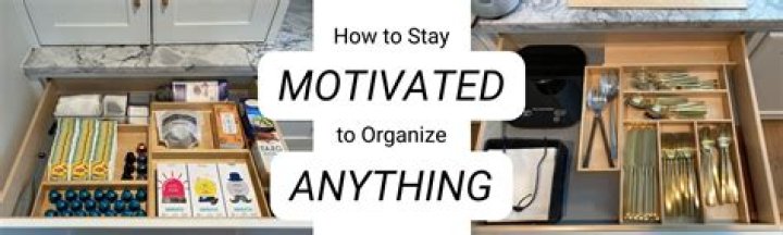 How can I motivate myself to organize my house?