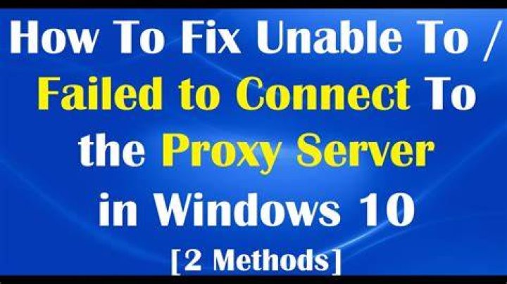 How do I fix unable to connect to the proxy server?