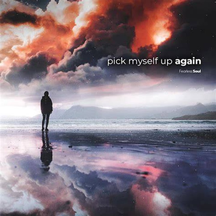 How do I pick myself back up again?