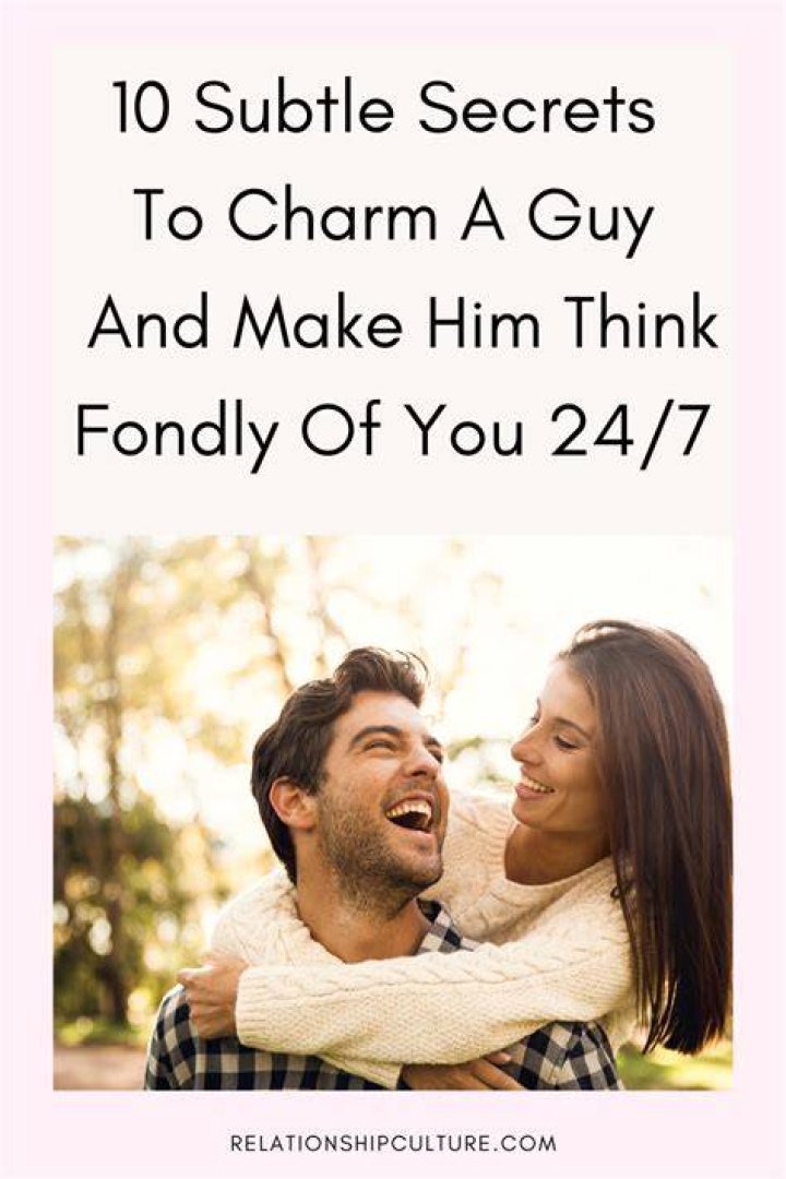 How do you charm a man?