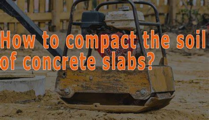 How do you compact soil for a concrete slab?