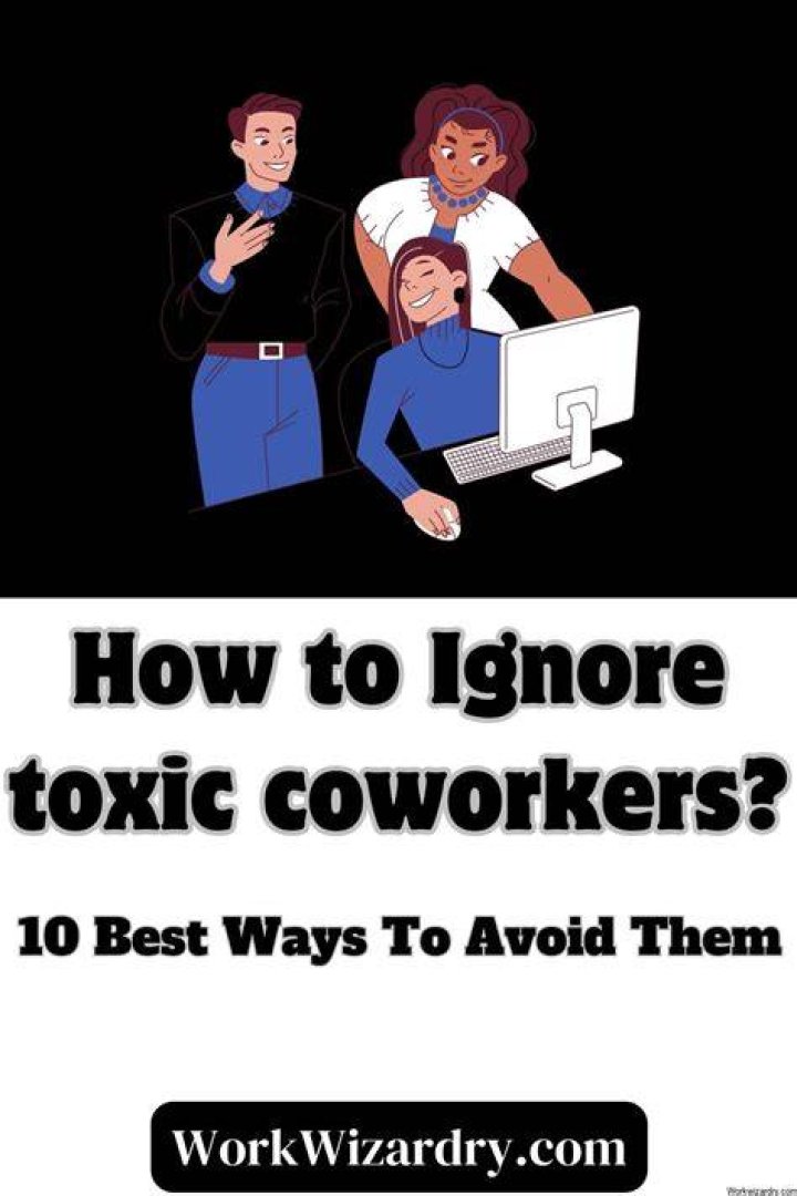 How do you ignore a toxic coworker?