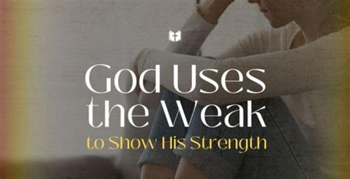 How God uses the weak?