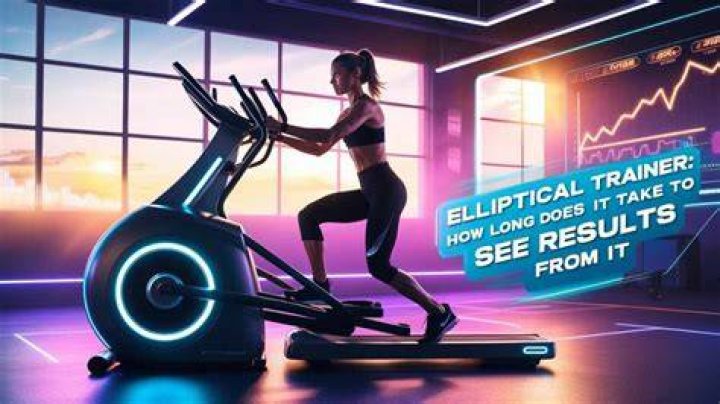 How long does it take to see results on elliptical?