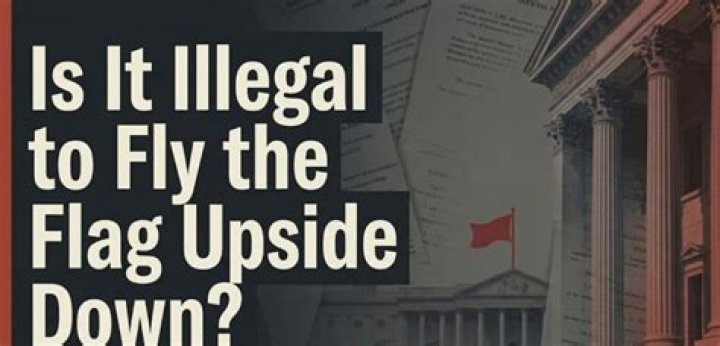 Is it illegal to fly the flag upside down?