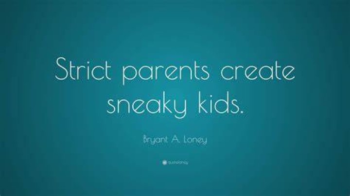 Is it true that strict parents make sneaky kids?