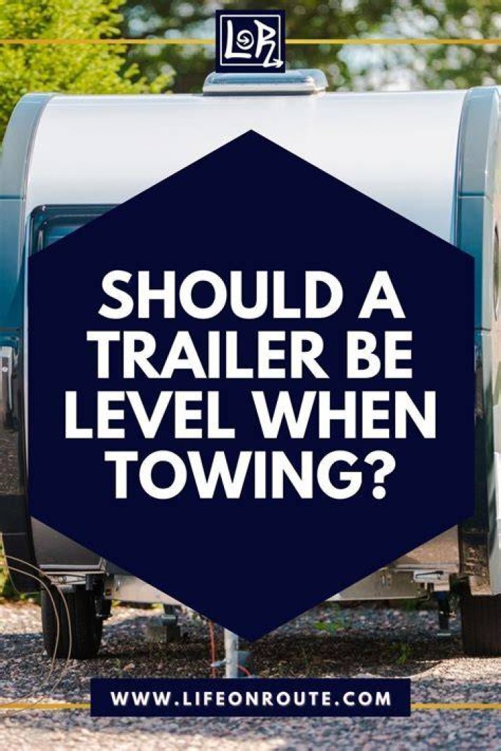 Should trailers level when towing?