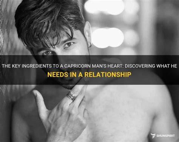 What a Capricorn man needs in a relationship?
