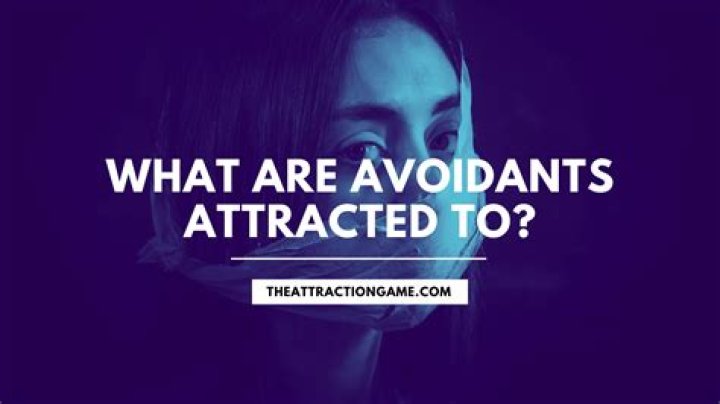 What are Avoidants attracted to?
