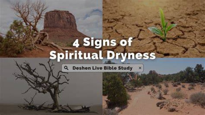 What are the signs of spiritual dryness?
