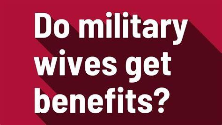 What benefits do military wives get?