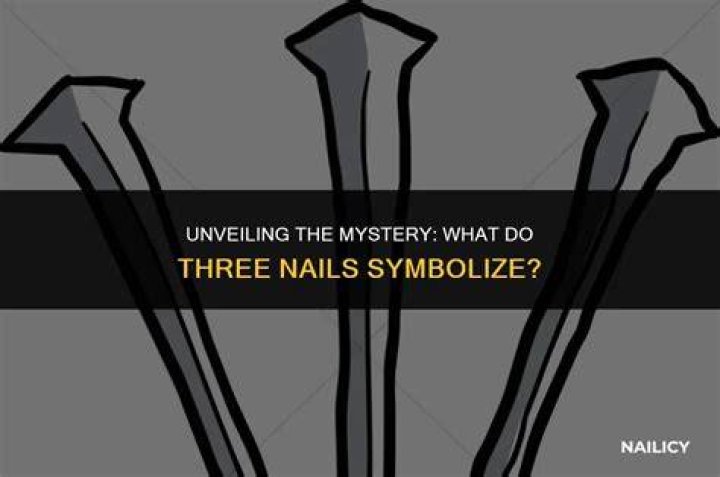 What do the three nails symbolize?