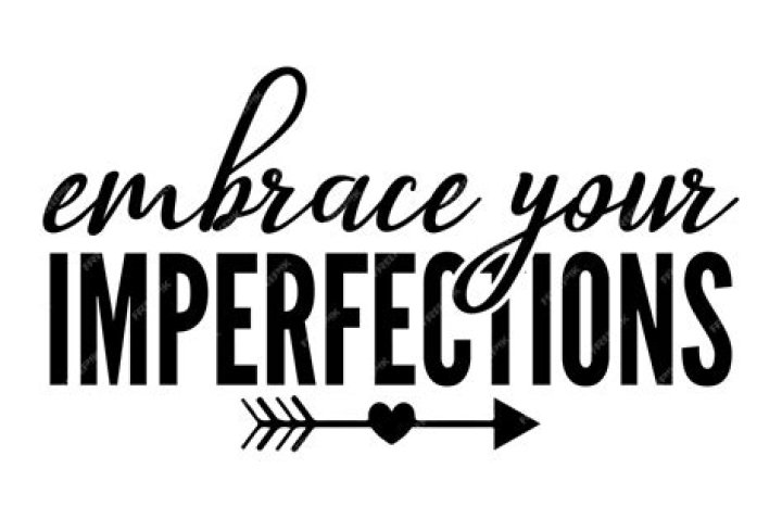 What does embrace your imperfections mean?