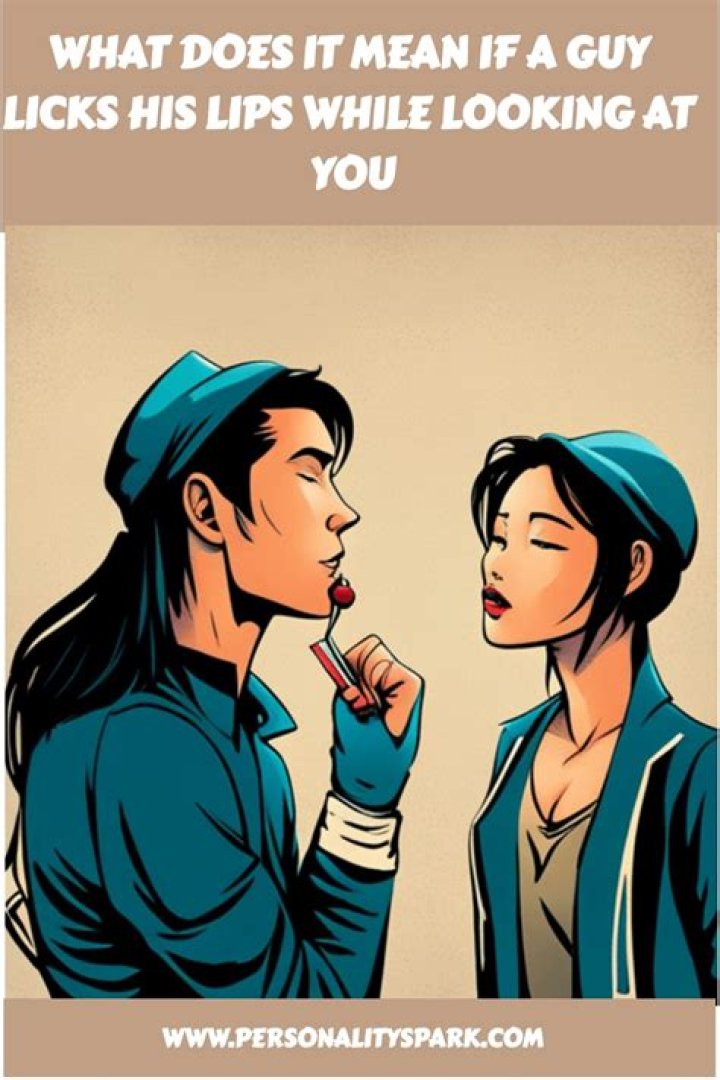 What does it mean if a guy likes your lips?