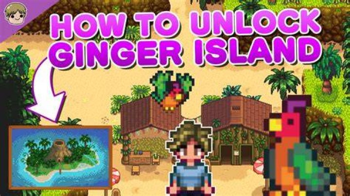 What should I unlock first on Ginger Island Stardew?