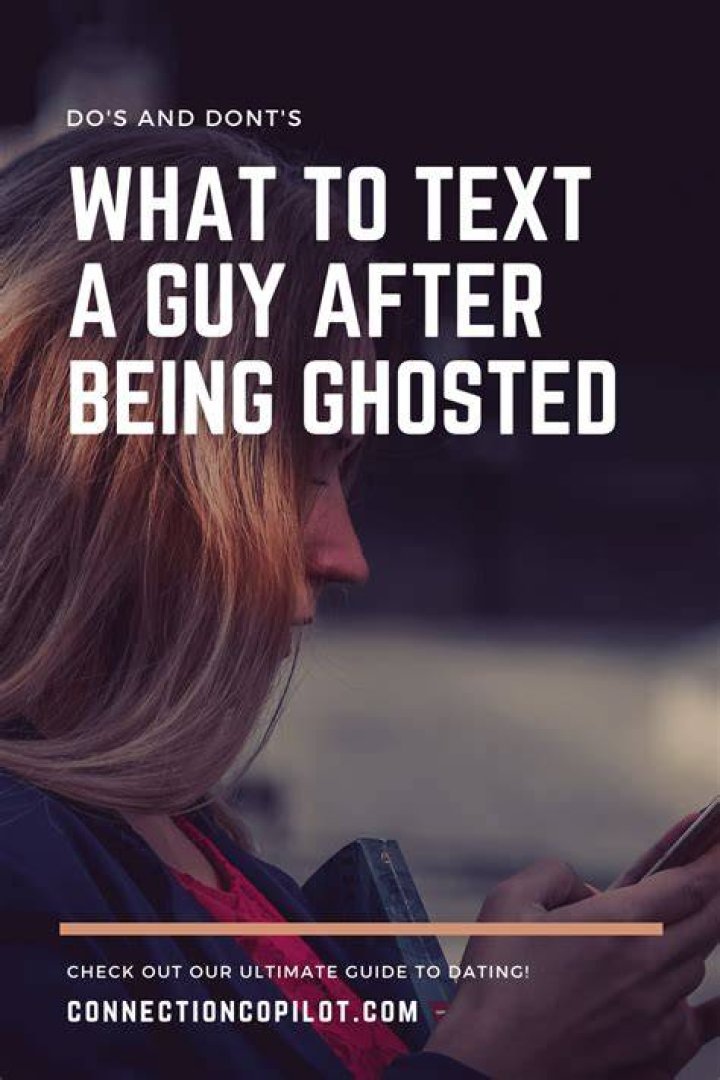 What to text a guy who ghosted you?