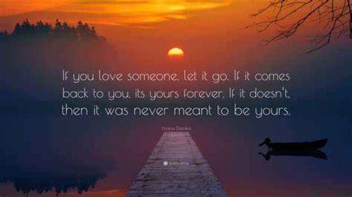 What you love let go if it comes back?
