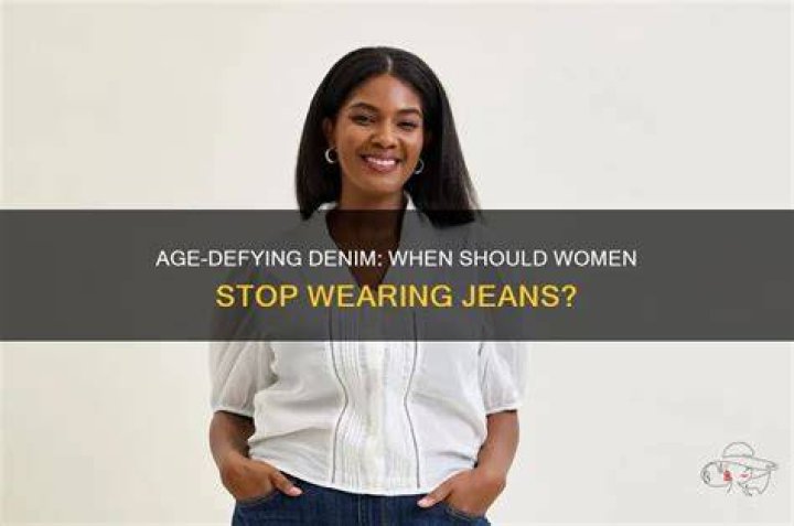 When should you stop wearing jeans?