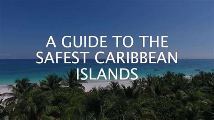 Which is the safest Caribbean island to live?