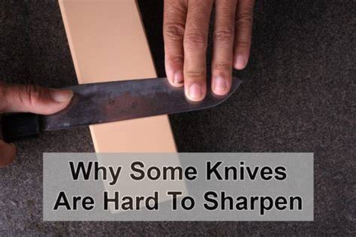 Why are some knives hard to sharpen?