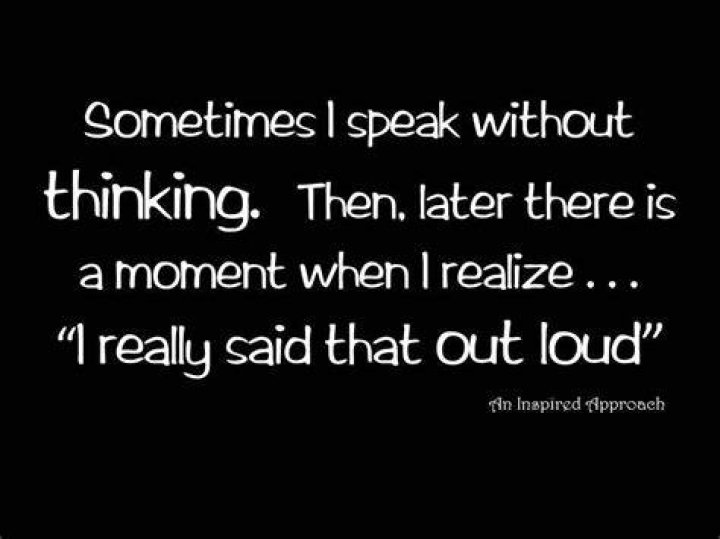 Why do I speak without thinking?