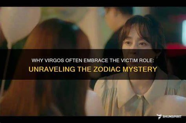 Why do Virgos play the victim?