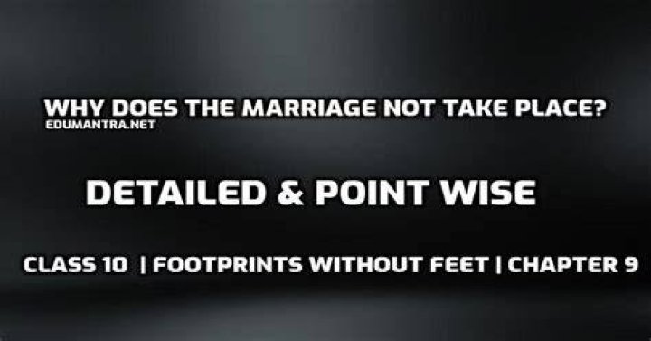 Why does the marriage not take place?