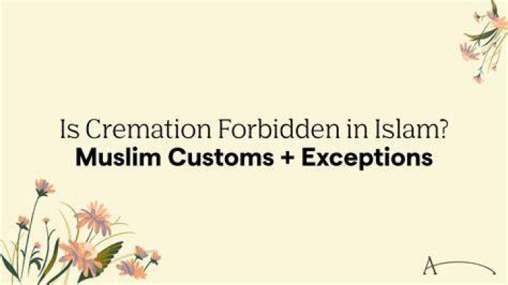 Why is cremation forbidden in Islam?