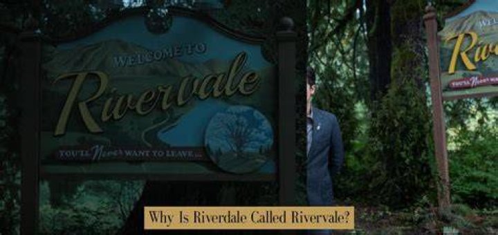 Why is Riverdale called Rivervale?